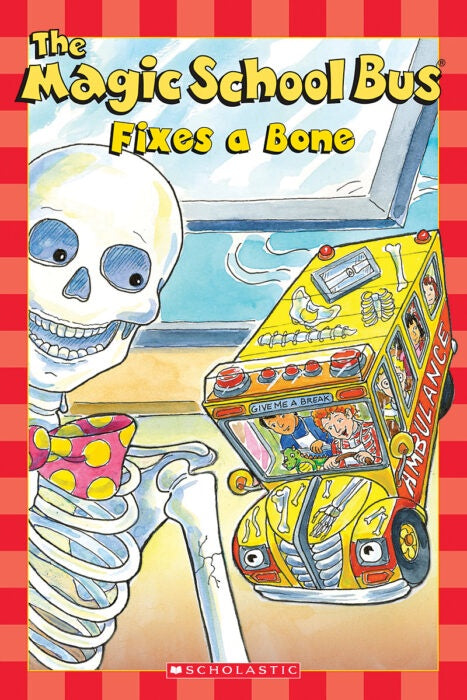 The Magic School Bus Fixes a Bone