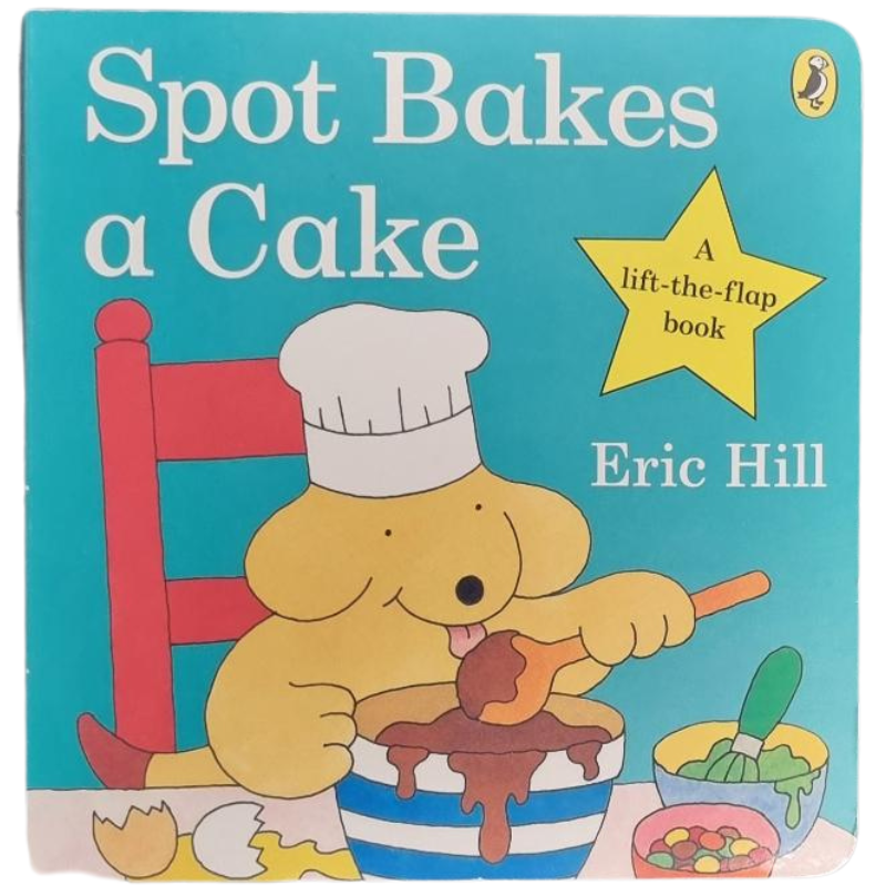 Spot Bakes A Cake - Lift The Flap Book